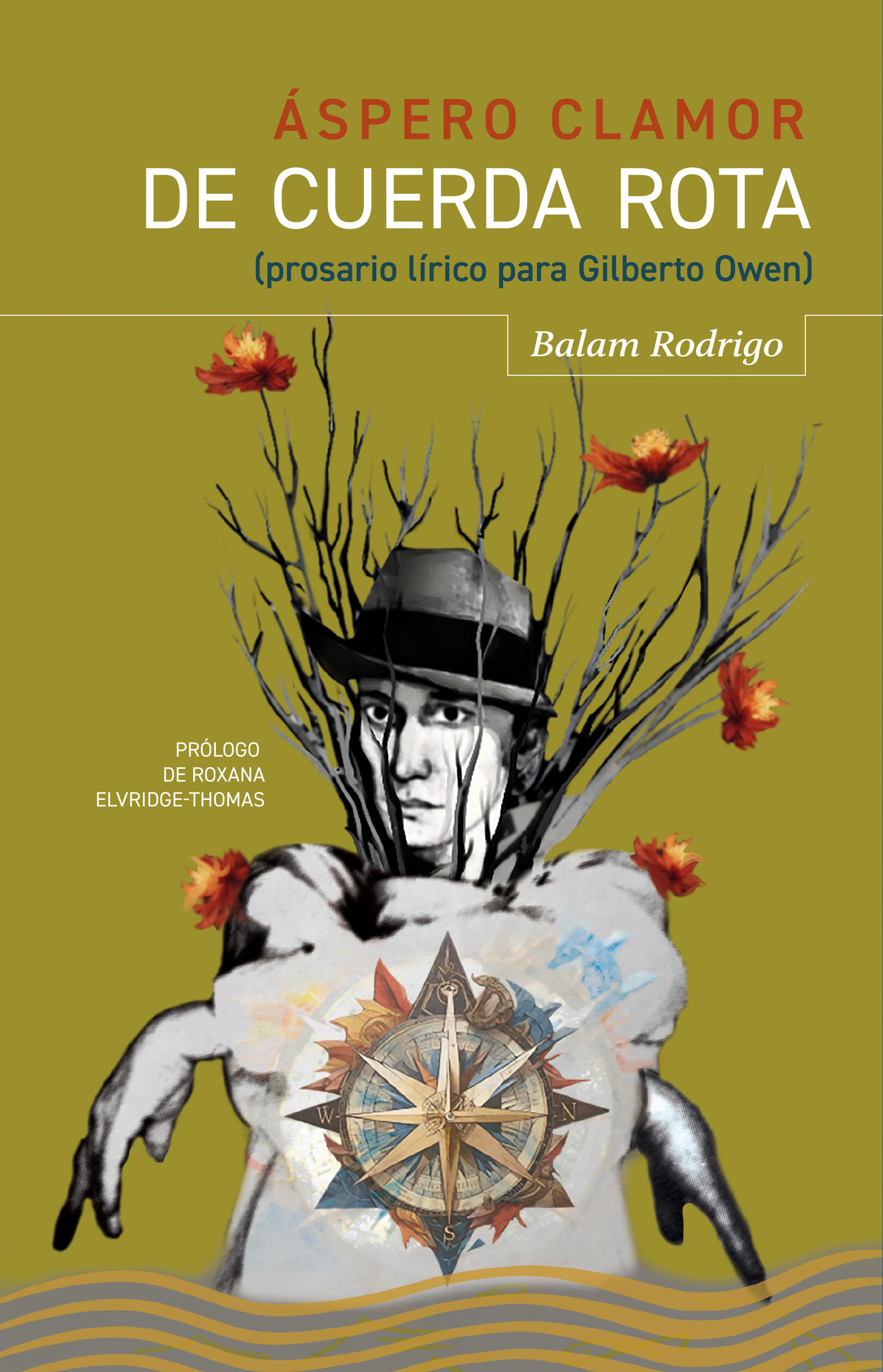 Áspero clamor de cuerda rota (prosario lírico para Gilberto Owen)