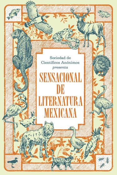 Sociedad de Científicos Anónimos presenta: Sensacional de liternatura mexicana